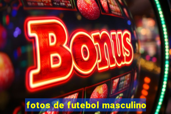 fotos de futebol masculino